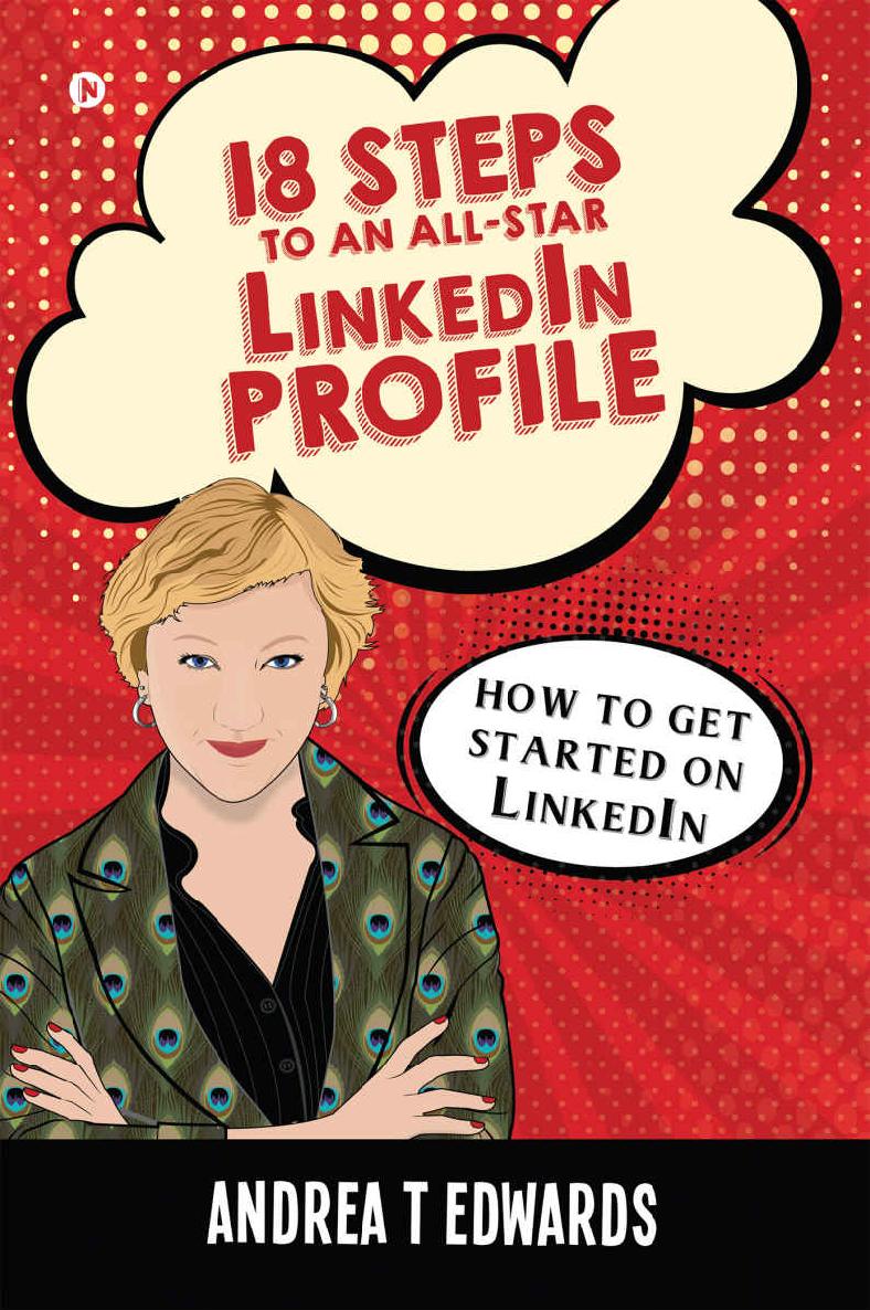 18 Steps to an All-Star Linkedin Profile : How to get started on Linkedin